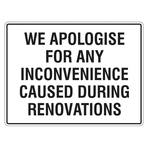 Construction Sign - We Apologise For Any Inconvenience Caused During Renovations