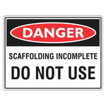 Danger Sign – Scaffolding Incomplete Do Not Use