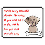 Fun Sign - Handle Every Stressful Situation Like A Dog