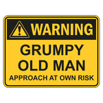 Fun Sign - Warning Grumpy Old Man Approach At Own Risk