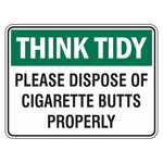 Hygiene Sign - Think Tidy Please Dispose Of Cigarette Butts Properly