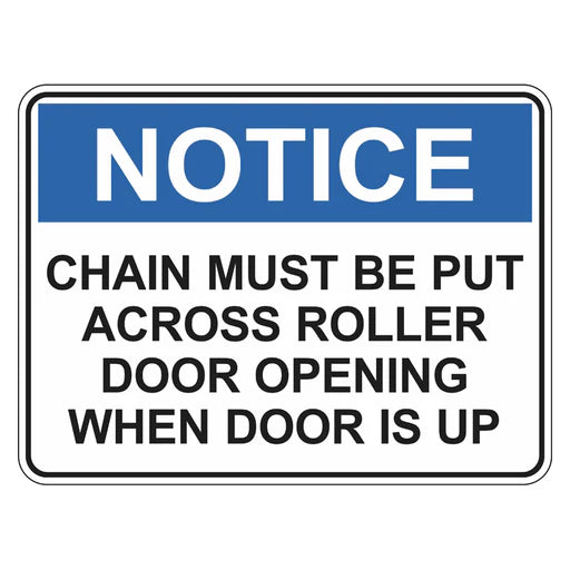 Notice Sign - Chain Must Be Put Across Roller Door Opening When Door Is Up