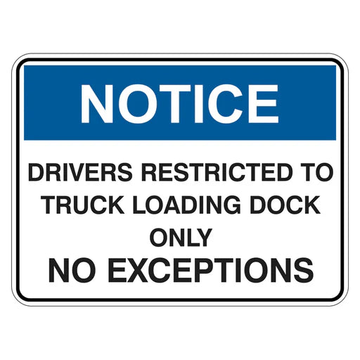 Notice Sign - Drivers Restricted To Truck Loading Dock Only No Exceptions