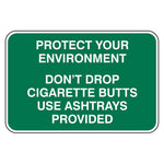 Protect Your Environment Sign - Don't Drop Cigarette Butts Use Ashtrays Provided