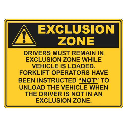 Warning Sign - Exclusion Zone Drivers Must Remain In Exclusion Zone While Vehicle Is Loaded